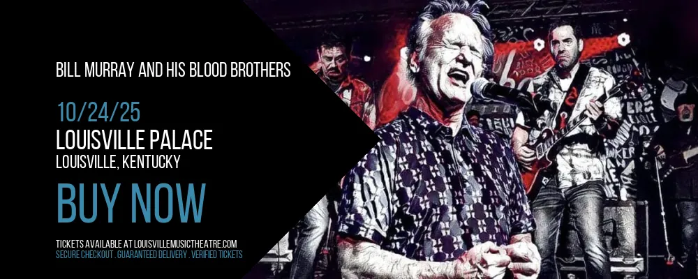 Bill Murray and His Blood Brothers at Louisville Palace